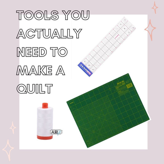 Tools you actually need to make a quilt - A Beginners Guide